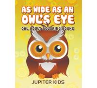 As Wide As an Owl’s Eye: Owl Adult Coloring Books