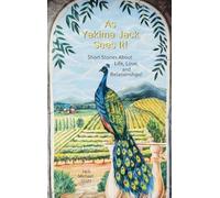 As Yakima Jack Sees It!: Short Stories About Life, Love, and Relationships!