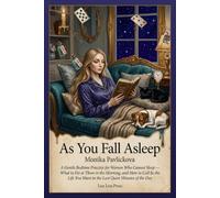 As You Fall Asleep: A Gentle Bedtime Practice for Women Who Cannot Sleep - What to Do at Three in the Morning, and How to Call In the Life You Want in the Last Quiet Minutes of the Day