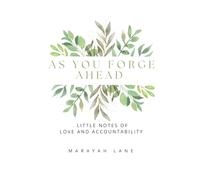 As You Forge Ahead: Little Notes of Love and Accountability