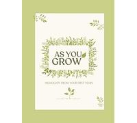 As you grow: highlights from your first years - First Years Journal from pregnancy to age five - Monthly Milestone Keepsake Record Book - Gender Neutral Pregnancy Gift