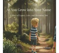 As You Grow into Your Name: A Story of Legacy, Love, and Becoming You