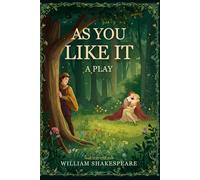 As You Like It: A PLAY