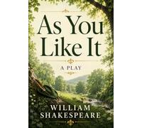 AS YOU LIKE IT: A PLAY