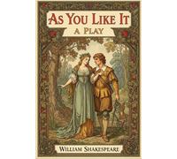 As You Like It: A PLAY