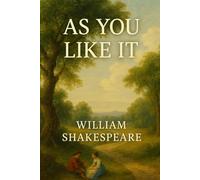 As You Like It: A PLAY