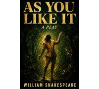 AS YOU LIKE IT: A Play