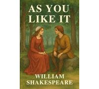 As You Like It: A Play