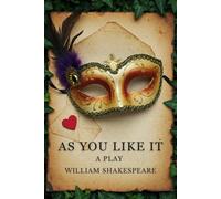 As You Like It: A PLAY