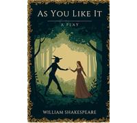 As You Like It: A PLAY
