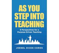 As You Step Into Teaching: 9 Perspectives for a Purpose-Driven Teaching