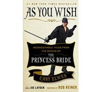 As You Wish: Inconceivable Tales from the Making of The Princess Bride
