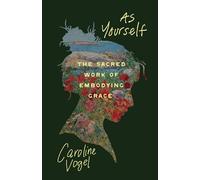 As Yourself: The Sacred Work of Embodying Grace