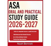 ASA ORAL AND PRACTICAL STUDY GUIDE 2026-2027: An Easy-to-Follow Learning Companion Including 9 Full-Length Practice Questions and Detailed Answer ... for Mastering Core Concepts with Confidence