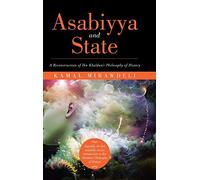 Asabiyya and State: A Reconstruction of Ibn Khaldun’s Philosophy of History