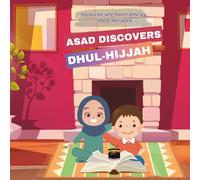 Asad Discovers Dhul Hijjah: A Story about the blessed month of Dhul Hajj