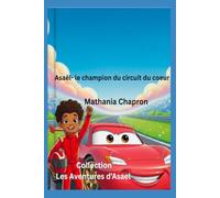 Asaël- le champion du circuit du coeur: Apprendre à gérer ses émotions : colère, peur et tristesse (Les Aventures d'Asael)