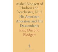 Asahel Blodgett of Hudson and Dorchester, N. H: His American Ancestors and His Descendants