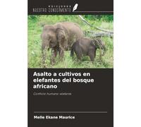 Asalto a cultivos en elefantes del bosque africano: Conflicto humano-elefante