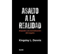 Asalto a la realidad: Biopoder y la normalización del engaño (VIDA NATURAL)