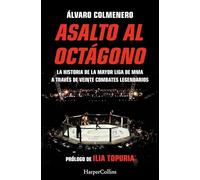 Asalto al octágono: La historia de la mayor liga de MMA a través de veinte combates legendarios (HARPER NO FICCION)