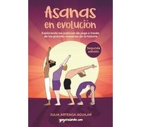 Asanas en evolución: Explorando las posturas de yoga a través de los grandes maestros de la historia