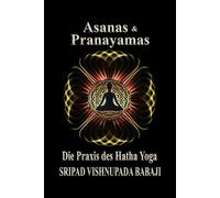 Asanas & Pranayamas: Die Praxis des Hatha Yoga