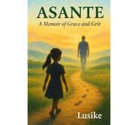 ASANTE: A Memoir of Grace and Grit