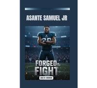 ASANTE SAMUEL JR: FORGED BY THE FIGHT