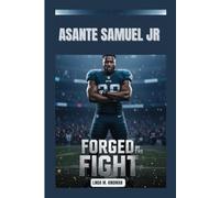 ASANTE SAMUEL JR: FORGED BY THE FIGHT