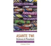 Asante Twi-English / English-Asante Twi Dictionary &Phrasebook