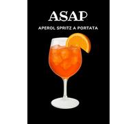 ASAP APEROL SPRITZ A PORTATA: Quaderno per appunti divertente a righe - per Amici e Colleghi, Secret Santa, Regali Stupidi e Divertenti