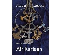 Asatru-Gebete: Deutsche Übersetzung (Asatru Prayers in many languages)