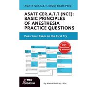 ASATT Cer.A.T.T. (NCE): Basic Principles of Anesthesia Practice Questions: Certified Anesthesia Technologist Exam