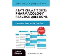 ASATT Cer.A.T.T. (NCE): Pharmacology Practice Questions: Certified Anesthesia Technologist Exam
