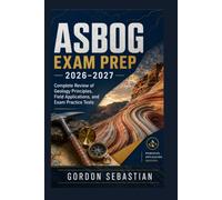 ASBOG EXAM PREP 2026-2027: Complete Review of Geology Principles, Field Applications, and Exam Practice Tests