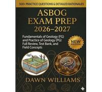ASBOG Exam Prep 2026-2027: Fundamentals of Geology (FG) and Practice of Geology (PG) Full Review, Test Bank, and Field Concepts