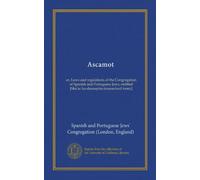 Ascamot: or, Laws and regulations of the Congregation of Spanish and Portuguese Jews, entitled [Shaar ha-shamayim (romanized form)]