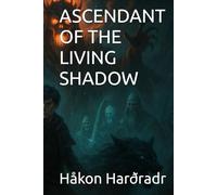 ASCENDANT OF THE LIVING SHADOW (The Academy of Midnight Arts Trilogy)