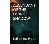 ASCENDANT OF THE LIVING SHADOW (The Academy of Midnight Arts Trilogy)