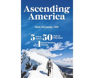 Ascending America: Five Kidney Donors, Fifty Peaks in Fifty States, One Record-Breaking Journey