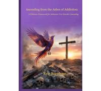 Ascending from the Ashes of Addiction: A Christian Framework for Substance Use Disorder Counseling