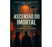 Ascensão Do Imortal (ebook)