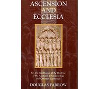Ascension and Ecclesia: On the Significance of the Doctrine of the Ascension for Ecclesiology and Christian Cosmology