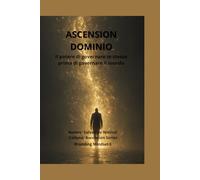 ascension dominio: Il potere di governare te stesso prima di governare il mondo (ascension series)