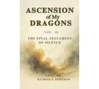 ASCENSION OF MY DRAGONS: THE FINAL SILENCE