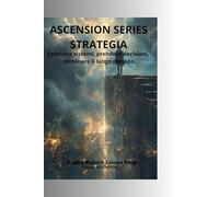 ASCENSION SERIES STRATEGIA: Costruire sistemi, prendere decisioni, dominare il lungo periodo: 5