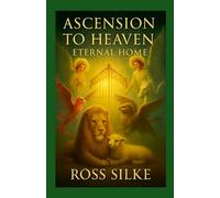 Ascension to Heaven Eternal Home