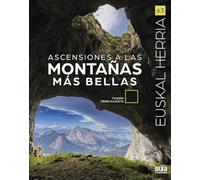 Ascensiones a las montañas más bellas: 63 (Euskal Herria liburuak)