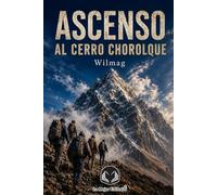 Ascenso al Cerro Chorolque: La increíble historia real de seis hombres que desafiaron una de las montañas más temidas de los Andes